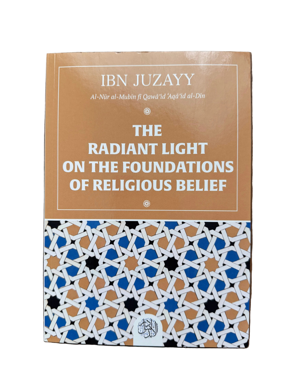 THE RADIANT LIGHT OF THE FOUNDATIONS OF RELIGIOUS BELIEF